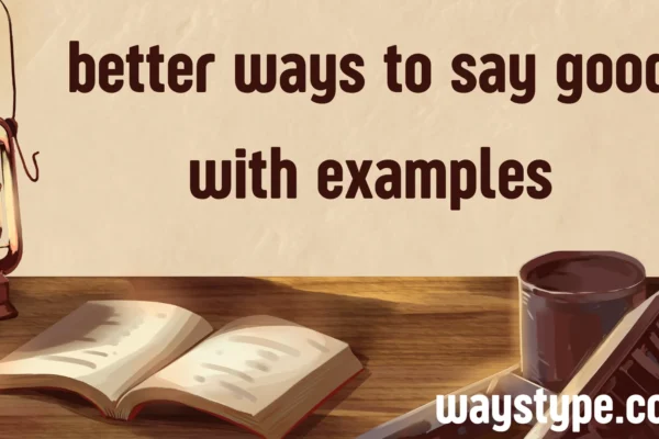 better ways to say good with examples