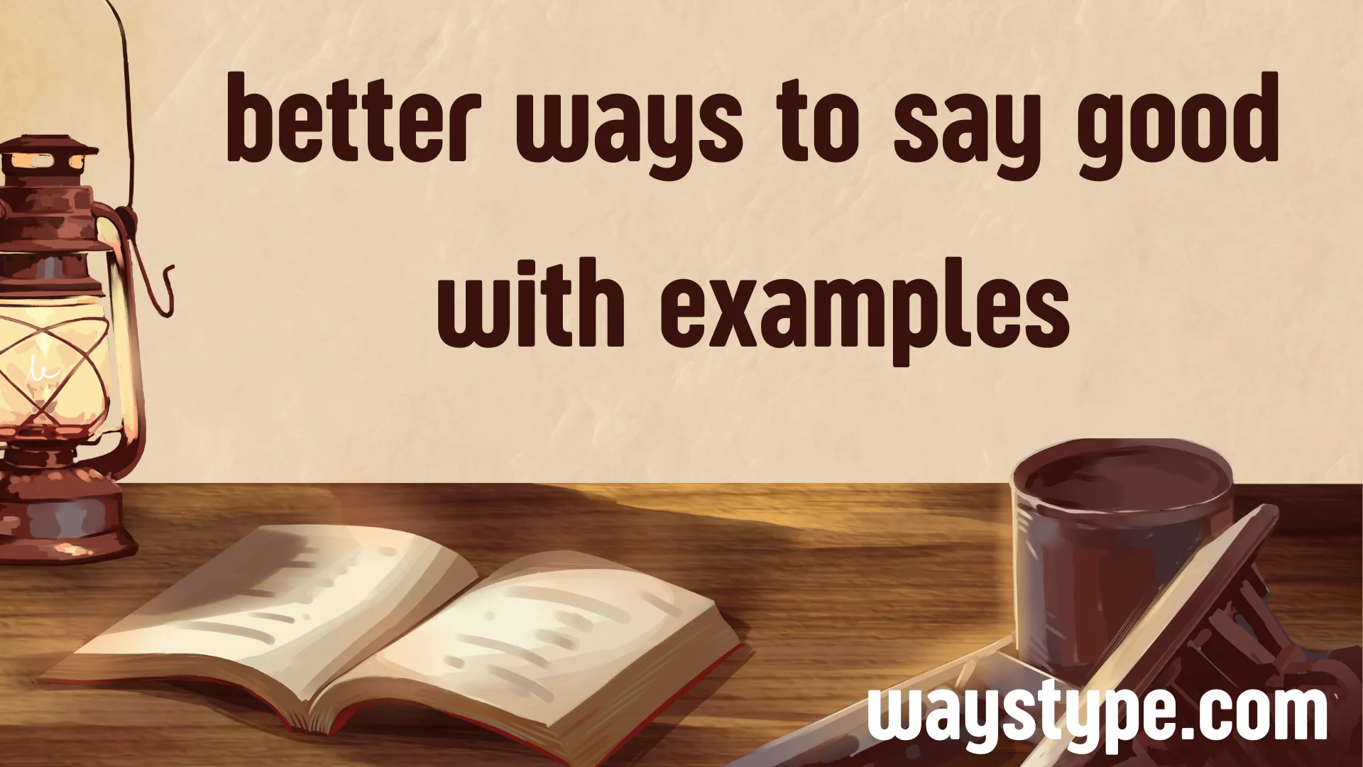 better ways to say good with examples