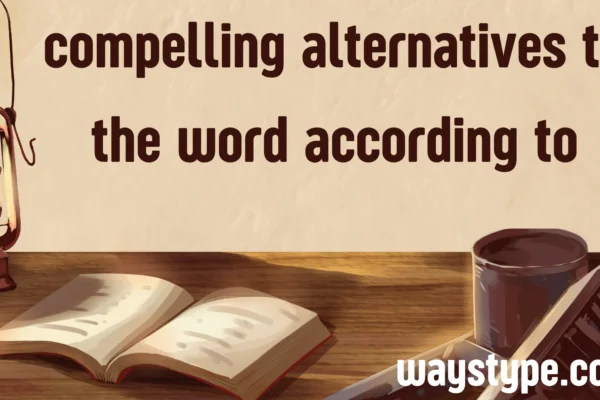 compelling alternatives to the word according to