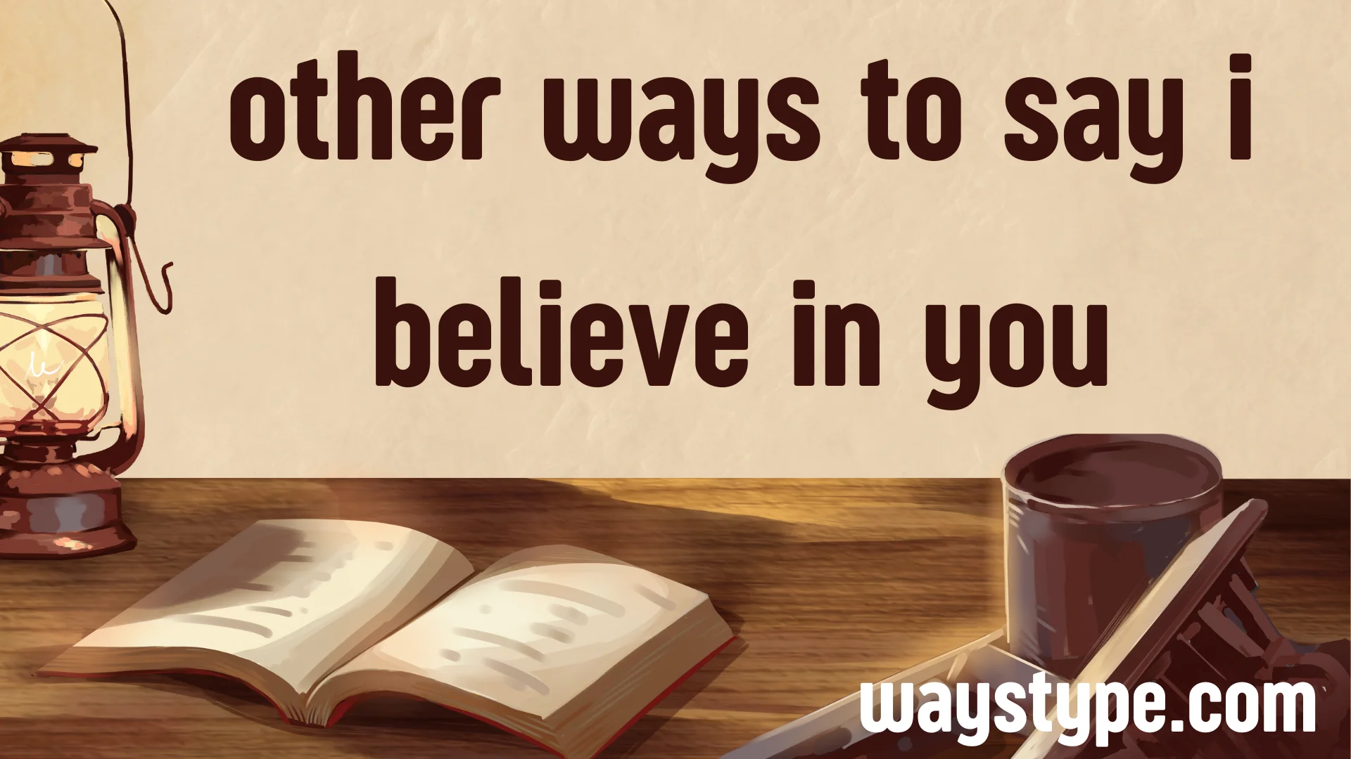 other ways to say i believe in you