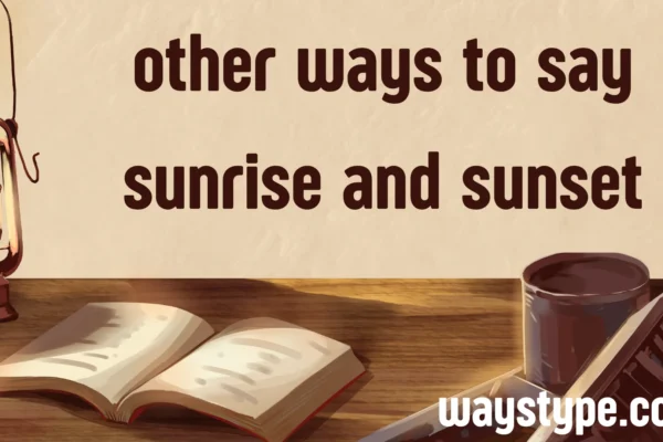 other ways to say sunrise and sunset