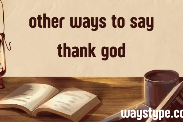 other ways to say thank god