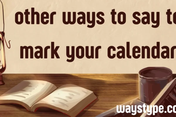 other ways to say to mark your calendar