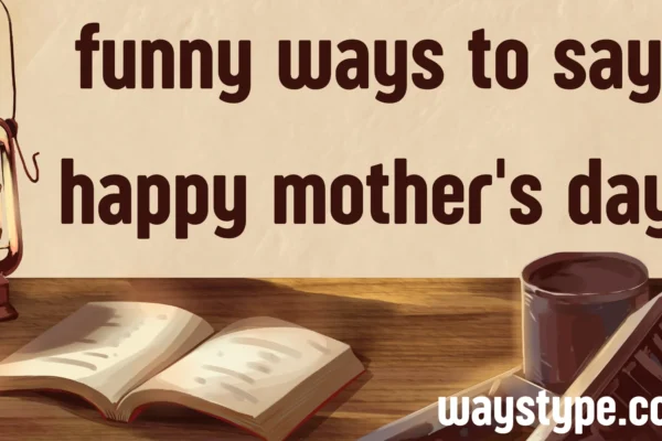 funny ways to say happy mother's day