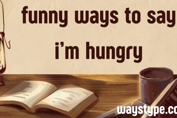 funny ways to say i’m hungry