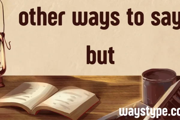 other ways to say but