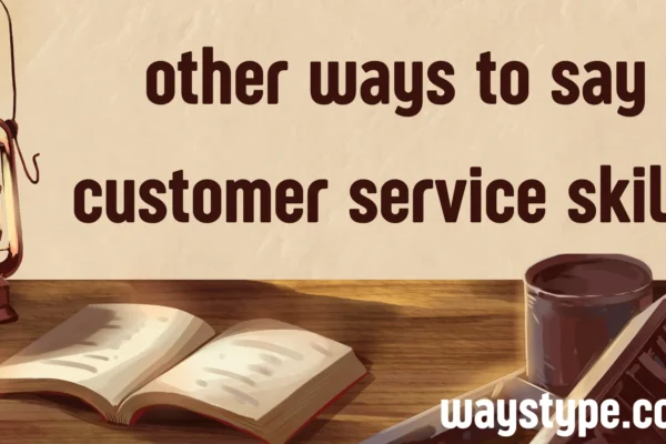 other ways to say customer service skills
