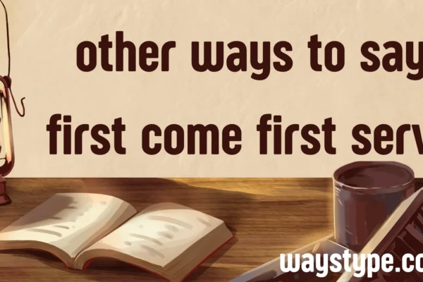 other ways to say first come first serve