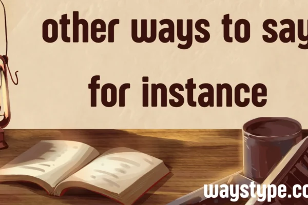 other ways to say for instance