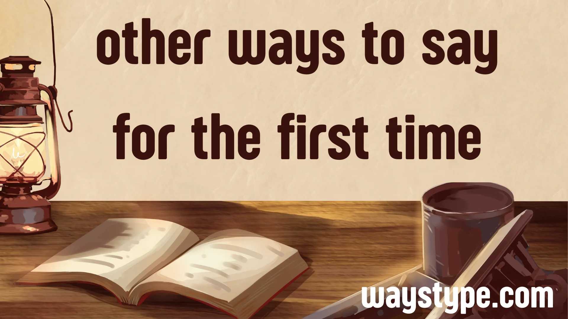 other ways to say for the first time