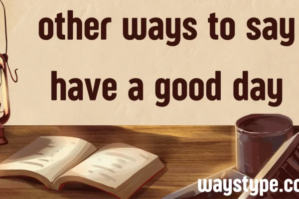 other ways to say have a good day