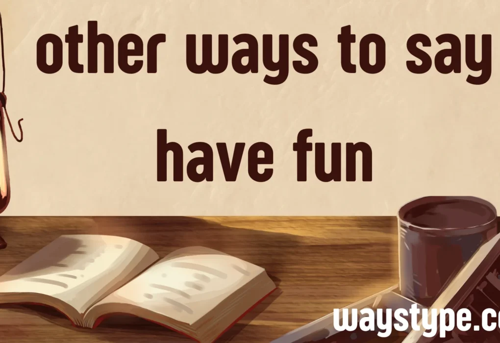 other ways to say have fun