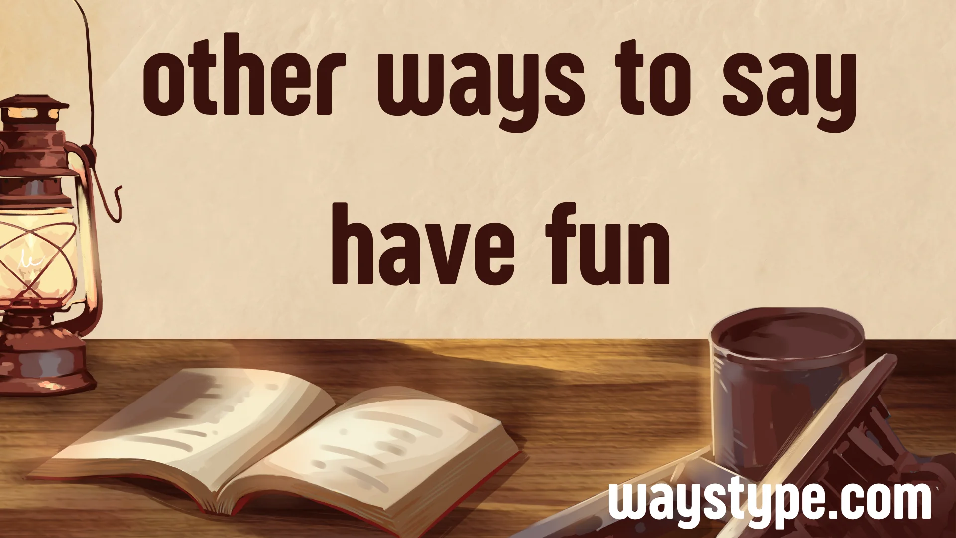 other ways to say have fun