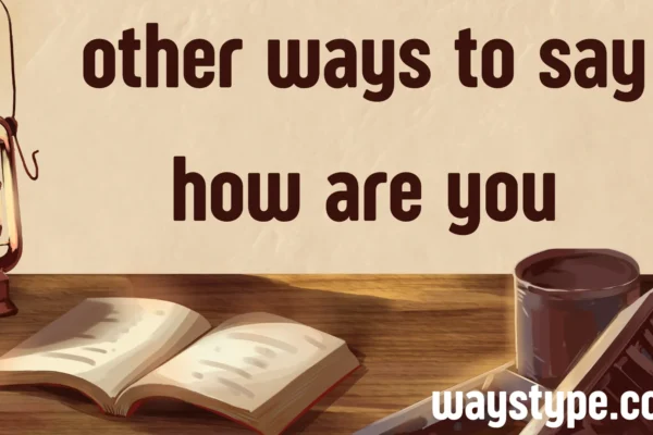 other ways to say how are you