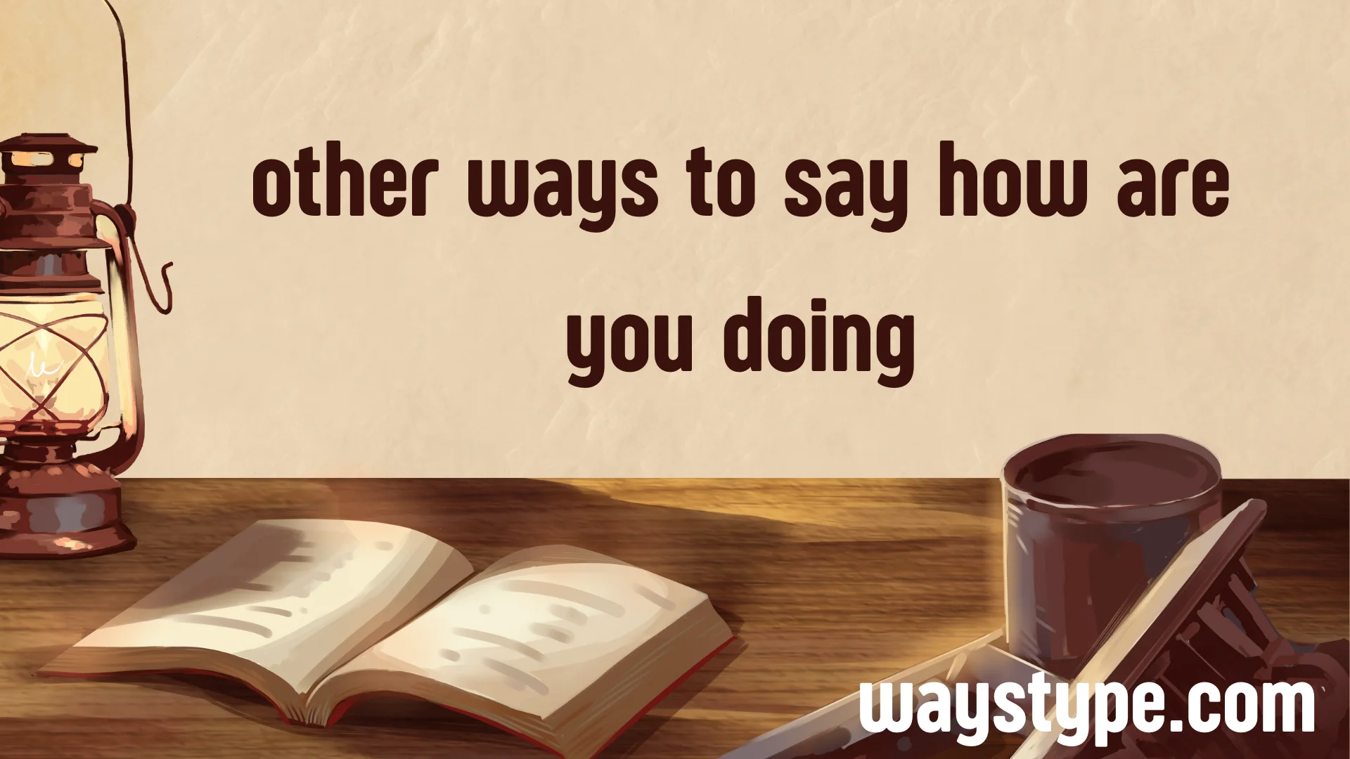 other ways to say how are you doing