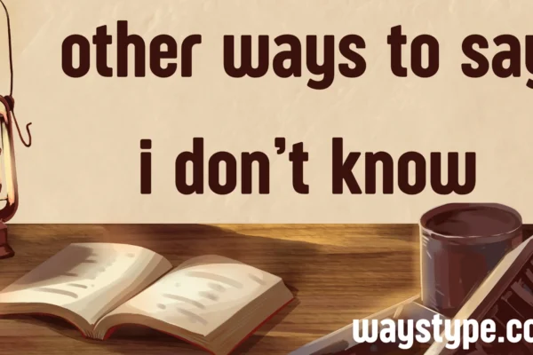 other ways to say i don’t know