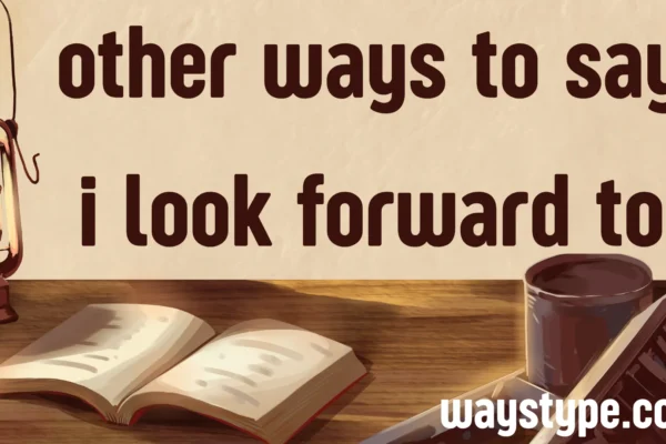 other ways to say i look forward to