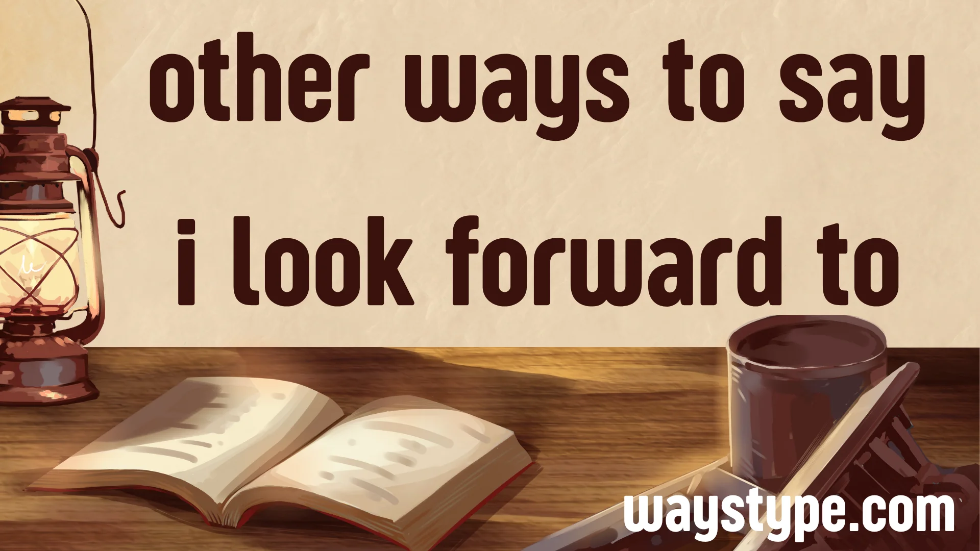 other ways to say i look forward to