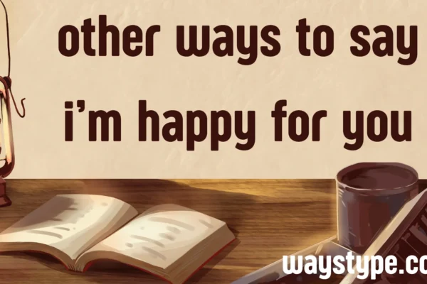 other ways to say i’m happy for you