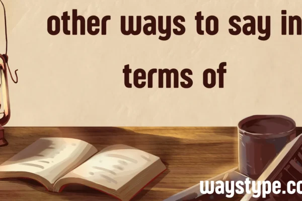 other ways to say in terms of