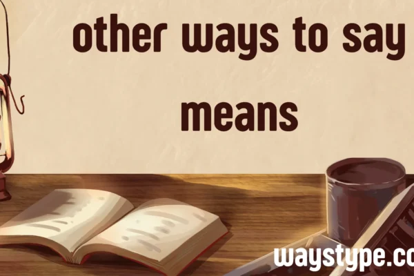 other ways to say means