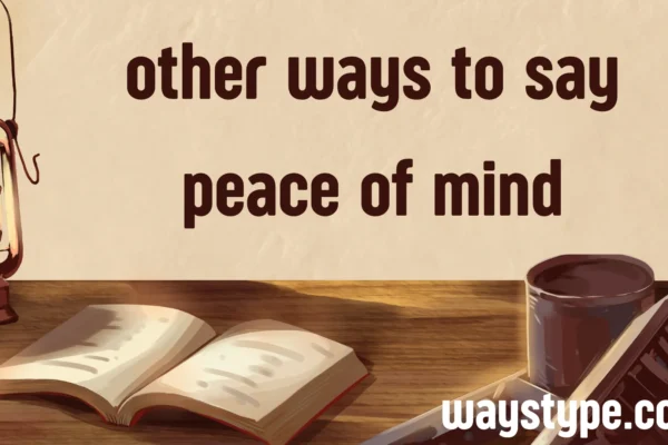 other ways to say peace of mind