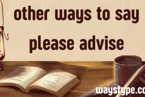 other ways to say please advise
