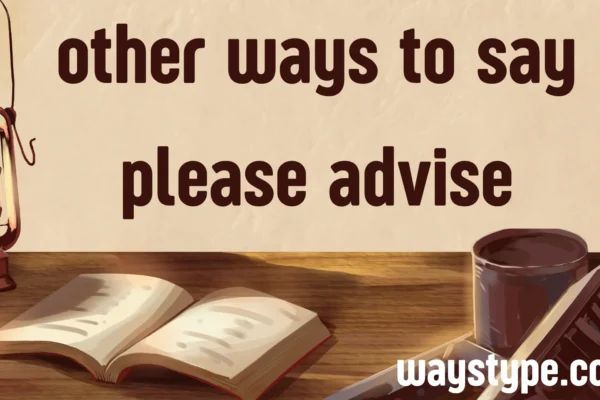 other ways to say please advise