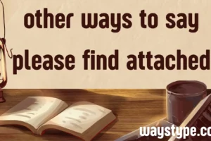 other ways to say please find attached