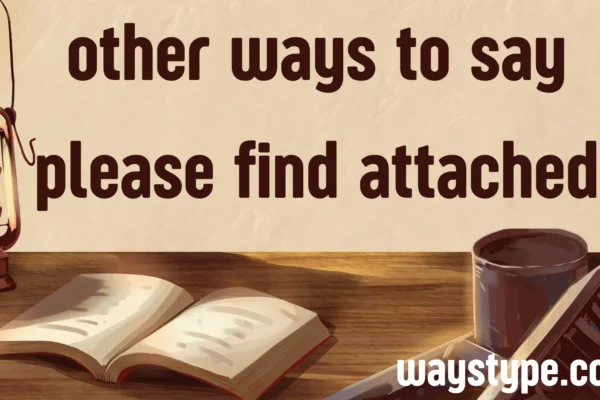 other ways to say please find attached