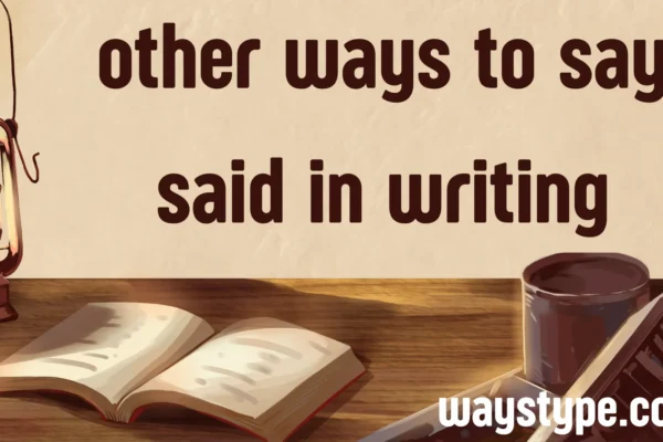 other ways to say said in writing
