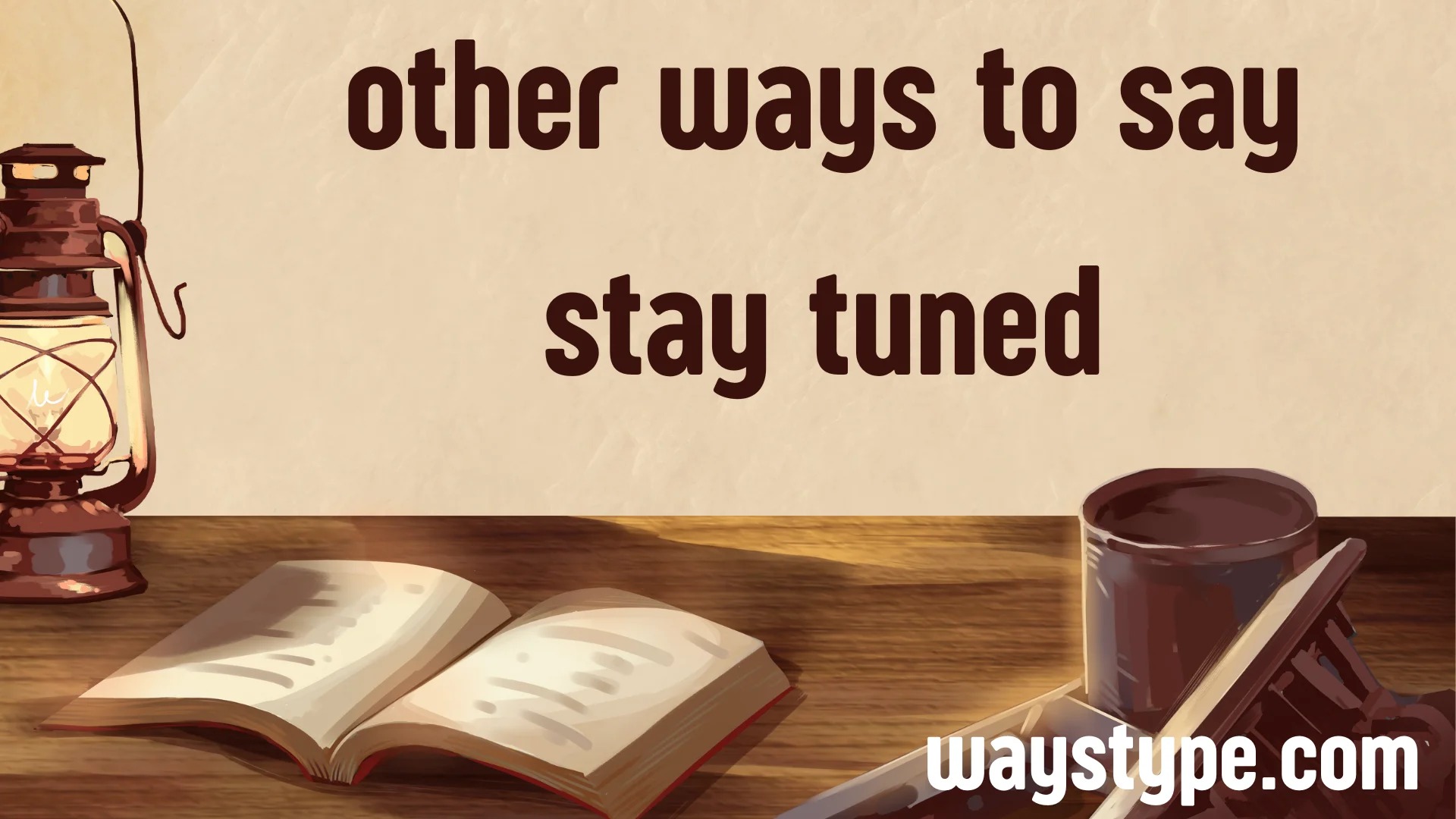 other ways to say stay tuned
