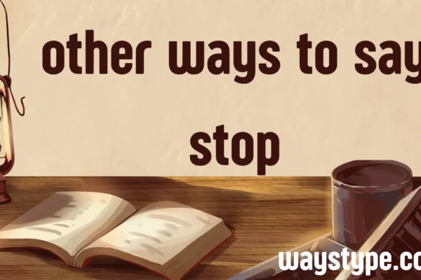 other ways to say stop