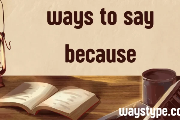 ways to say because