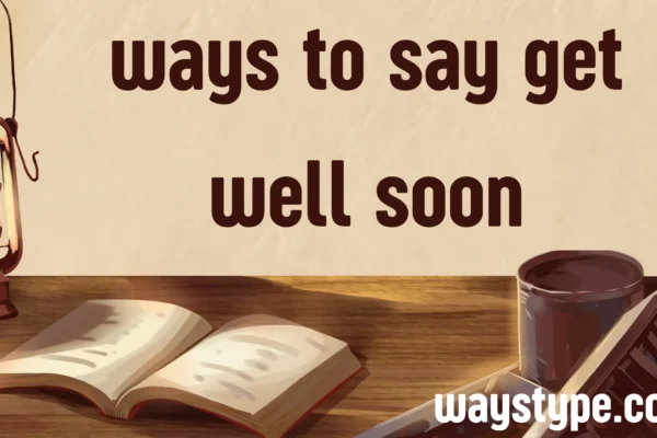 ways to say get well soon