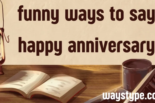 ways to say happy anniversary