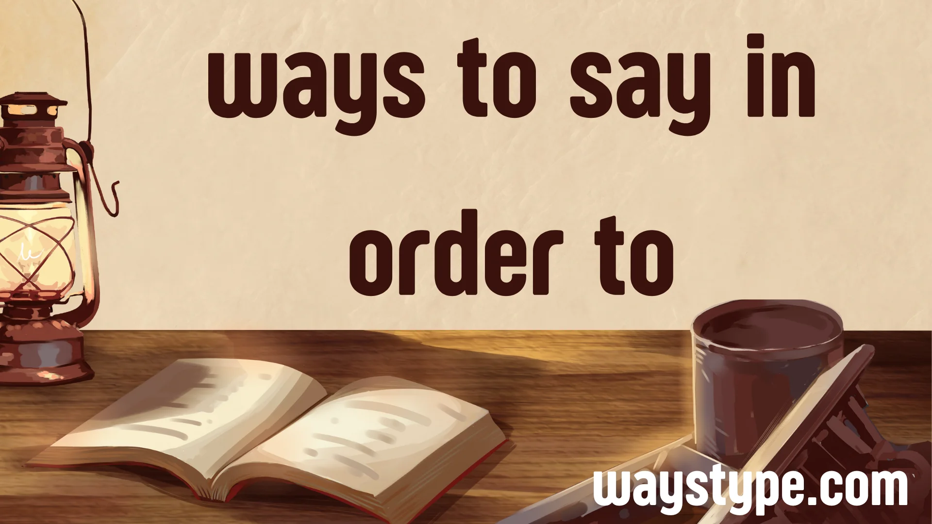 ways to say in order to