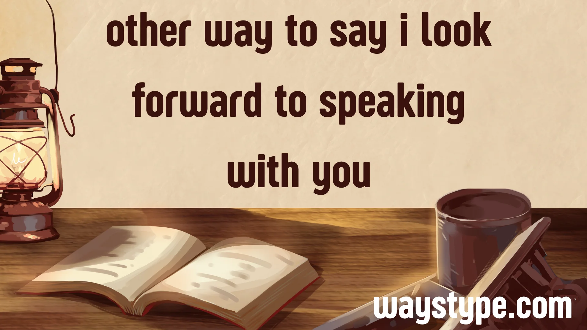 other way to say i look forward to speaking with you
