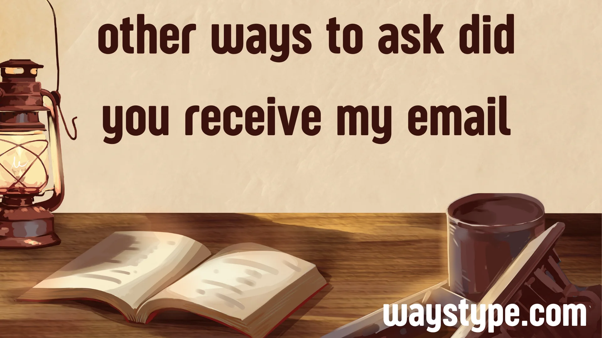 other ways to ask did you receive my email