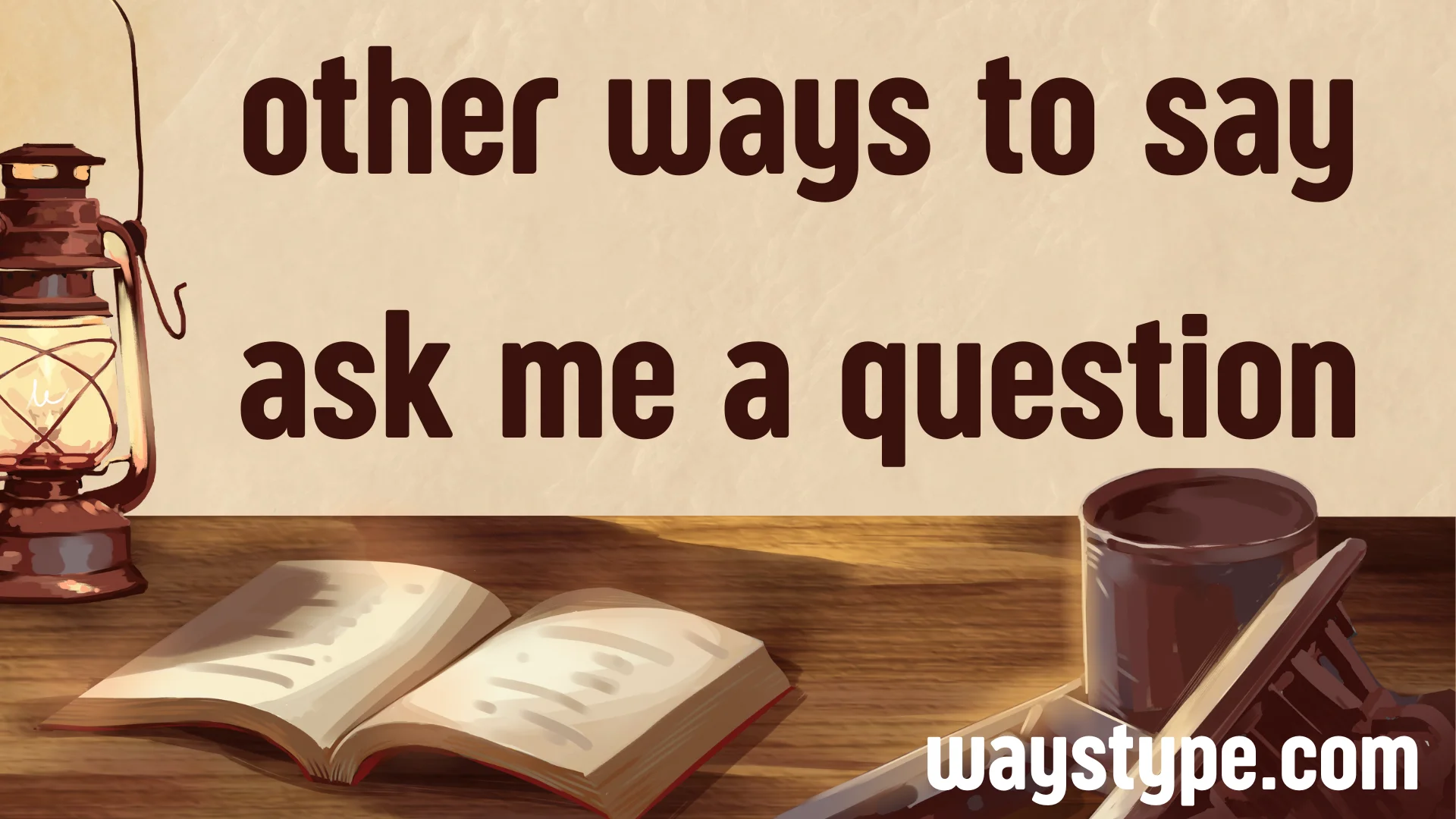 other ways to say ask me a question