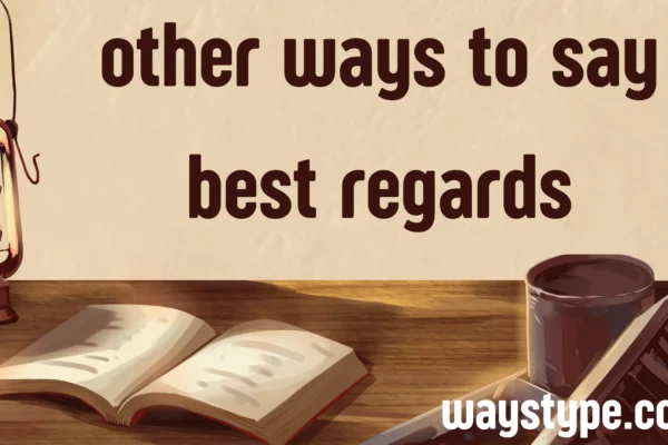other ways to say best regards