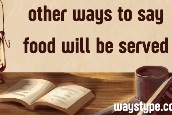 other ways to say food will be served