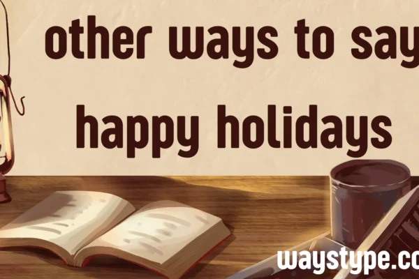 other ways to say happy holidays