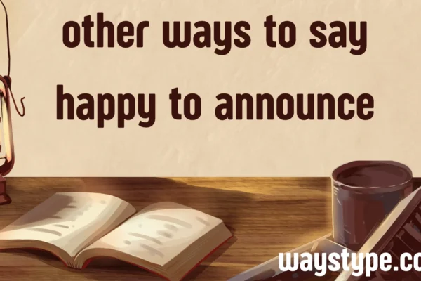 other ways to say happy to announce