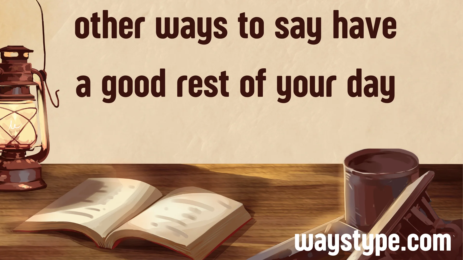 other ways to say have a good rest of your day