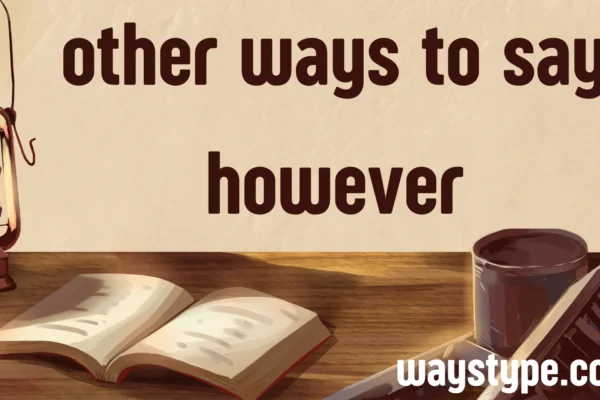 other ways to say however