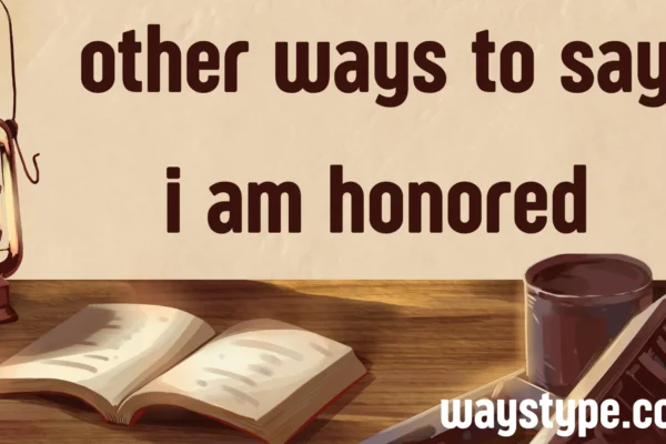other ways to say i am honored