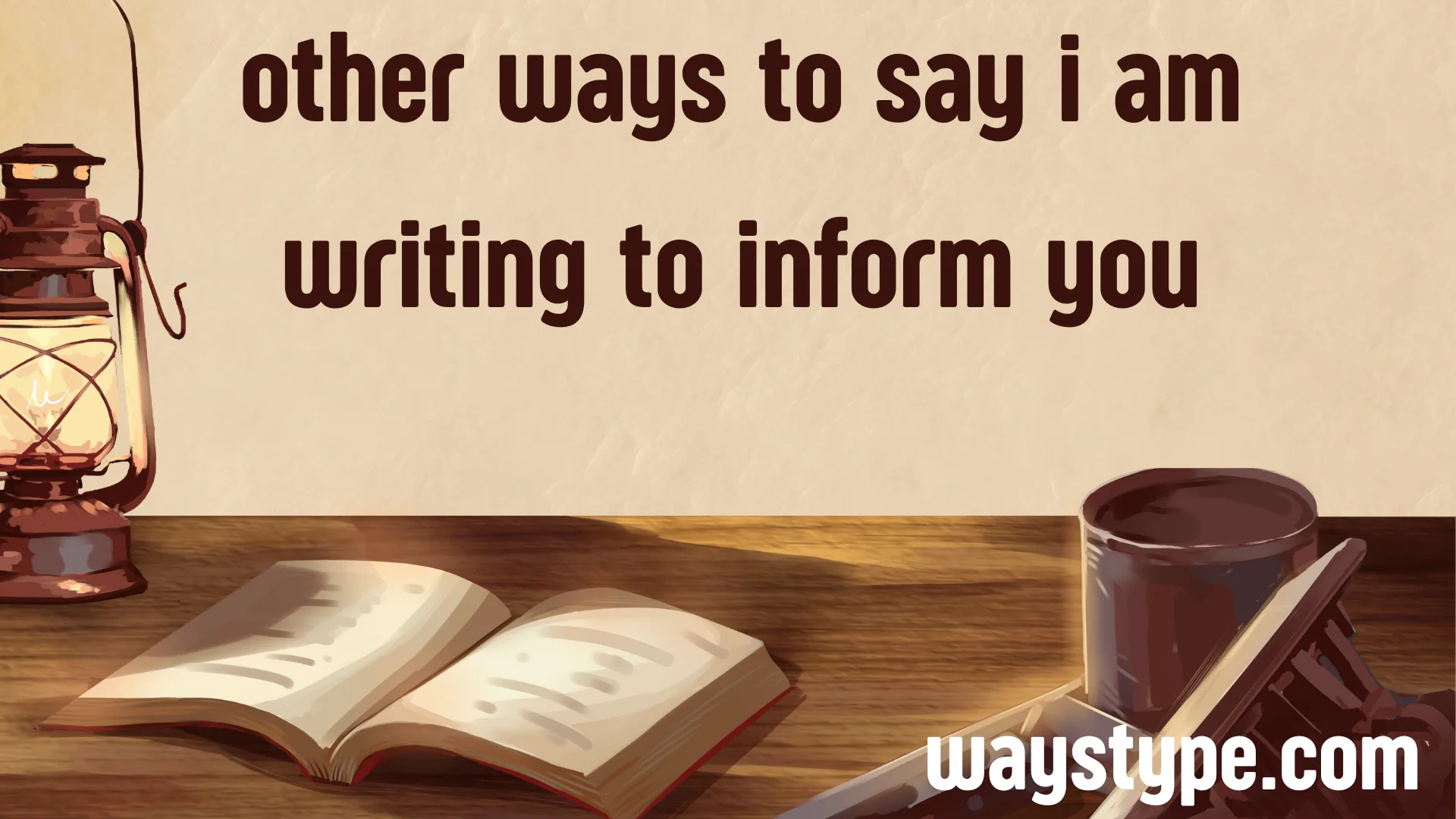 other ways to say i am writing to inform you
