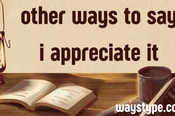 other ways to say i appreciate it