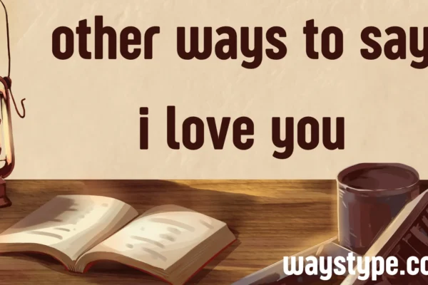 other ways to say i love you